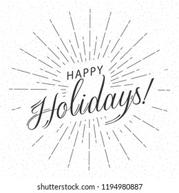 Monochrome text Happy Holidays for greeting card, flyer, poster logo with text lettering, light rays of burst. Vector illustration.