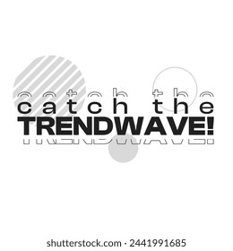 Monochrome "Trend wave" in Bold Typography slogan with Abstract Circle Shape Template