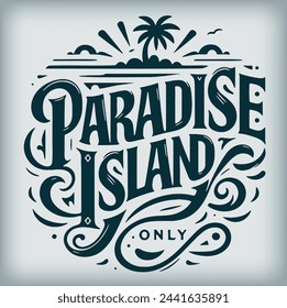 Monochrome vector drawing illustrating the lovely phrase Paradise Island