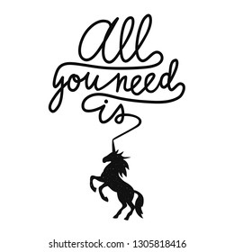 Monochrome vector illustration with calligraphy text - all you need is. Unicorn silhouette and vintage dots. Funny typography poster with quote, apparel print design with magic animal