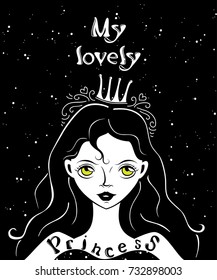 Monochrome vector poster with  with a cute cartoon girl and a quote: My lovely princess. Greeting card template.