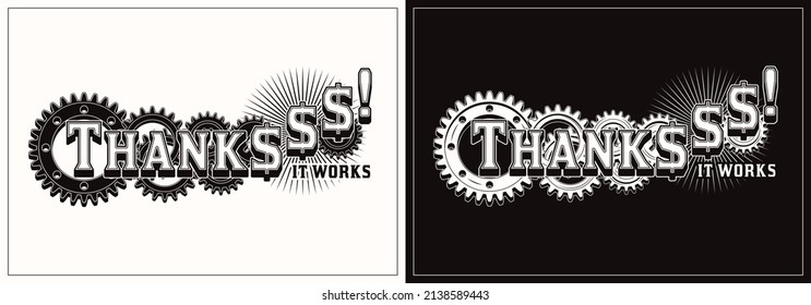 Monochrome vintage label with dollar sign, gearwheels, short motivational phrase Thanks, it works. Concept of success and wealth. Vector emblem. Good for craft design.