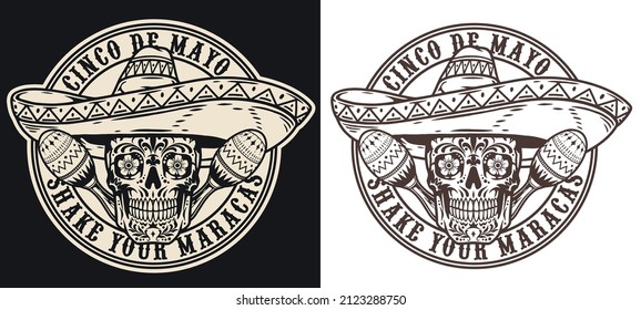 Monochrome vintage round label with calavera skull with flowers instead of eyes wearing sombrero and pair of maracas, vector illustration