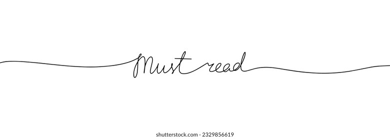 Monoline phrase must read. One line continuous text calligraphy handwriting lettering. Vector illustration.