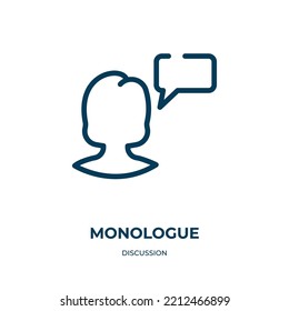 Monologue icon. Linear vector illustration from discussion collection. Outline monologue icon vector. Thin line symbol for use on web and mobile apps, logo, print media.