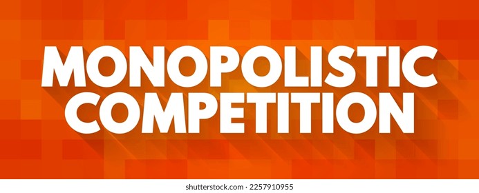 Monopolistic Competition is a type of imperfect competition such that there are many producers competing against each other, text concept background