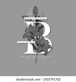 Monotone grey ,white and black a big lettering of  “B”  means Botanical mixed with lily flowers  in vector , Design for fashion , T shirt, fabric,and all graphic type on light grey background color