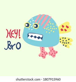 Monster funny vector illustration with Hey Bro lettering. Comic Halloween character in trendy cartoon flat style