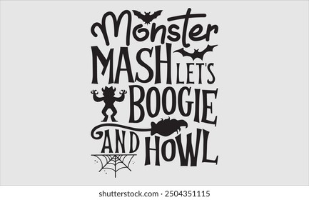 Monster Mash Let's Boogie And Howl, Halloween T-Shirt Design, moderne handgezeichnete Beschriftung, Kalligrafie mit einfacher Illustration. Ideal für Aufkleber, Becher, Poster, Karte