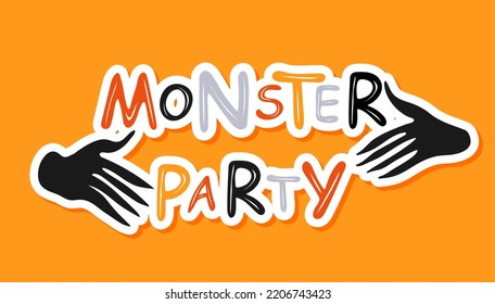 Monster party. Cute Halloween design with monster hands. Handwritten lettering. Good for clothes, greeting card, poster, and mug design. Vector illustration