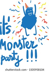 It’s monster party sign with cute blue monster and confetti. Party hand drawn poster. Design element vector illustration.