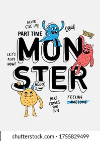 Monster slogan text with cute monster  cartoons. Vector graphics for t-shirt prints and other uses