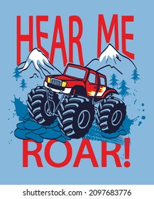 Monster Truck Car In Mountains And Slogan Hear Me Roar! Print For Boy T Shirt.