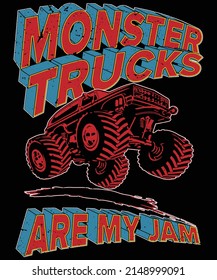Monster trucks are my jam vector illustration design, monster truck vector, monster truck t-shirt design