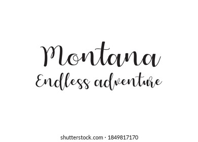Montana endless adventure calligraphy lettering can be used as print, logo or for any advertisement produciton