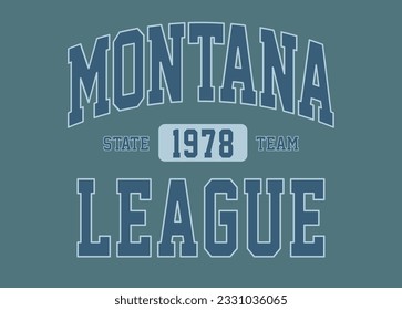 Montana league varsity slogan print. University slogan typography print design. Vector t-shirt graphic or other uses.