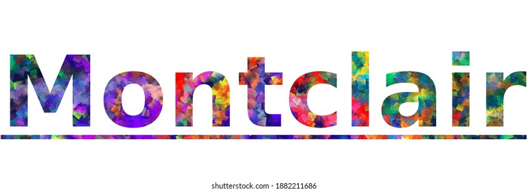 Montclair. Colorful typography text banner. Vector the word montclair design. Can be used to logo, card, poster, heading and beautiful title