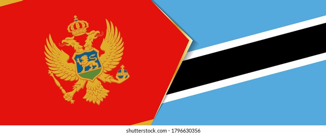 Montenegro and Botswana flags, two vector flags symbol of relationship or confrontation.