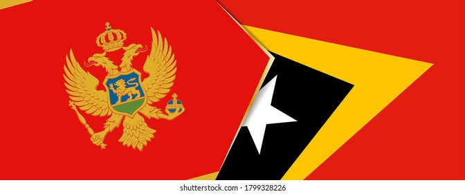 Montenegro and East Timor flags, two vector flags symbol of relationship or confrontation.