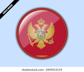 Montenegro flag circle badge, vector design, oval Montenegro emblem, rounded sign with reflection, patriotism and trade concept, logo with country flag