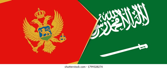 Montenegro and Saudi Arabia flags, two vector flags symbol of relationship or confrontation.