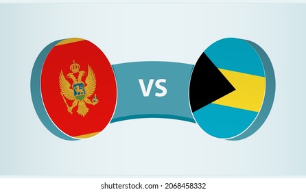 Montenegro versus The Bahamas, team sports competition concept. Round flag of countries.