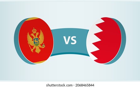Montenegro versus Bahrain, team sports competition concept. Round flag of countries.