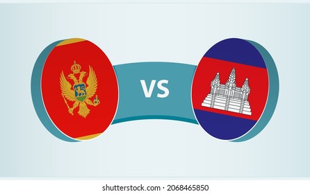 Montenegro versus Cambodia, team sports competition concept. Round flag of countries.
