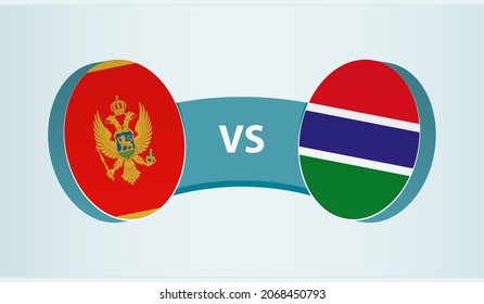 Montenegro versus Gambia, team sports competition concept. Round flag of countries.