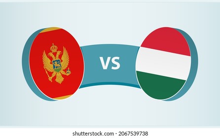 Montenegro versus Hungary, team sports competition concept. Round flag of countries.