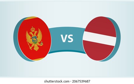 Montenegro versus Latvia, team sports competition concept. Round flag of countries.