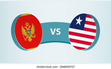 Montenegro versus Liberia, team sports competition concept. Round flag of countries.