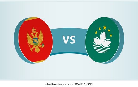 Montenegro versus Macau, team sports competition concept. Round flag of countries.