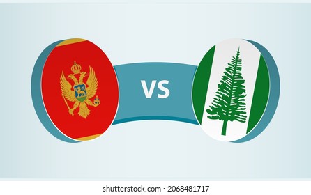 Montenegro versus Norfolk Island, team sports competition concept. Round flag of countries.
