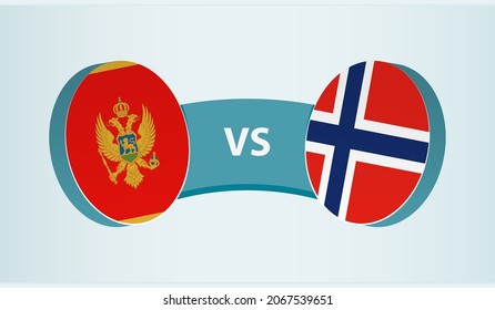 Montenegro versus Norway, team sports competition concept. Round flag of countries.