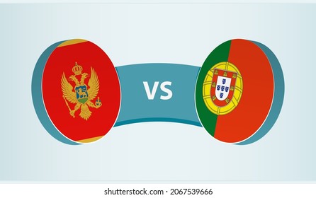 Montenegro versus Portugal, team sports competition concept. Round flag of countries.