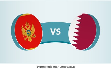 Montenegro versus Qatar, team sports competition concept. Round flag of countries.