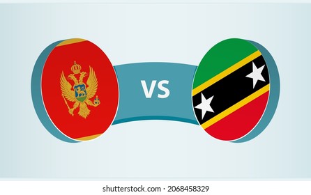 Montenegro versus Saint Kitts and Nevis, team sports competition concept. Round flag of countries.
