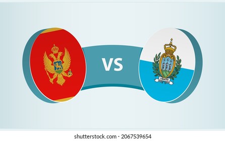 Montenegro versus San Marino, team sports competition concept. Round flag of countries.