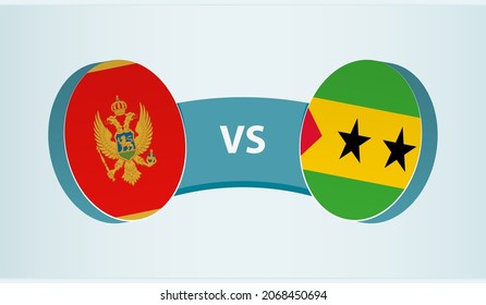 Montenegro versus Sao Tome and Principe, team sports competition concept. Round flag of countries.