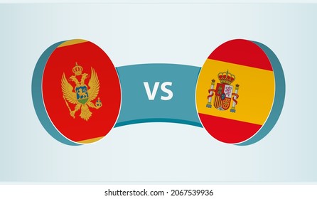 Montenegro versus Spain, team sports competition concept. Round flag of countries.