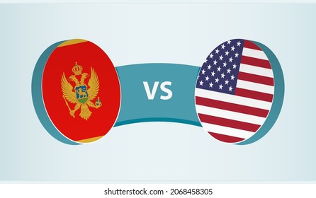 Montenegro versus USA, team sports competition concept. Round flag of countries.