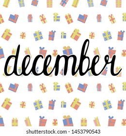 
Month December lettering for the calendar. The inscription on the background of gift boxes. Vector illustration.