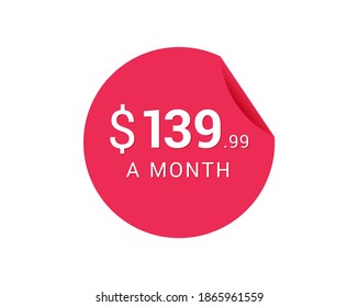 Monthly $139.99 US Dollars icon, $139.99 a Month tag