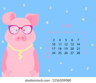 Monthly calendar for June 2019 from Sunday to Saturday. Cute pig in glasses with dollar sign on a gold chain. Funny piggy. The symbol of the Chinese New Year