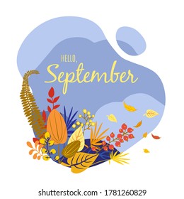 Monthly calendar page with text Hello September. Colorful autumn card or background with yellow falling leaves - grass and berries. Vector illustration.