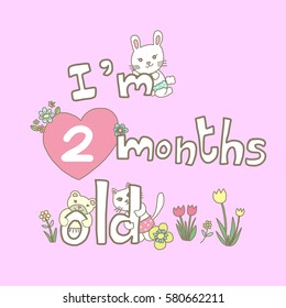 Monthly milestone baby card. Cute bunny, little teddy and shy kitten jointly celebrating memorable moment of the age of 2 months. "I'm 2 months old" written on card. Cute card with animals for baby.