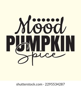 Mood Pumpkin Spice t shirt design, vector file 