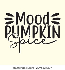 Mood Pumpkin Spice t shirt design, vector file 