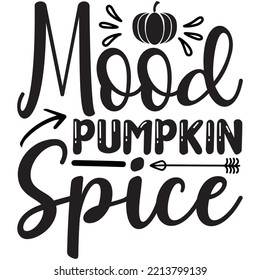 Mood Pumpkin Spice T-shirt Design Vector File.